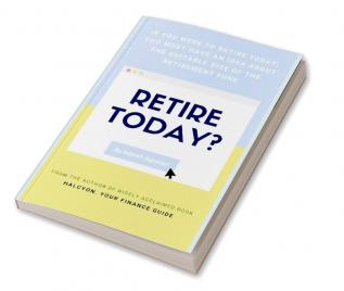 Retire Today? : If you were to retire today you must have an idea about the suitable size of the retirement fund