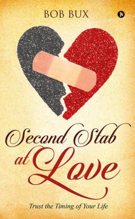 Second Stab at Love : Trust the Timing of Your Life