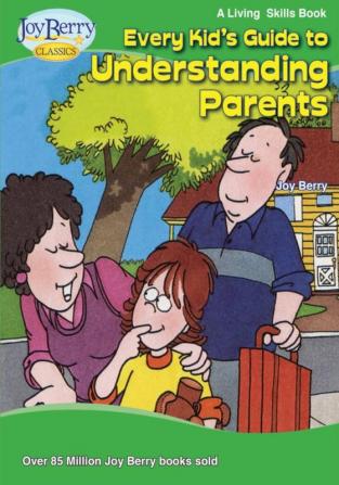 Every Kid's Guide to Understanding Parents