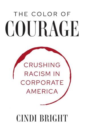 The Color of Courage: Crushing Racism in Corporate America