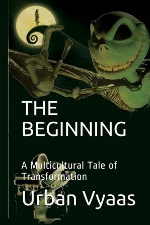 The Beginning. A Multicultural Tale of Transformation.