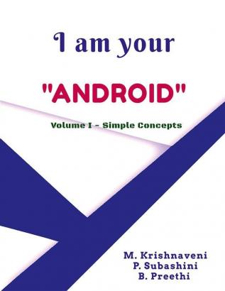 I am your Android : Volume I – Simple Concepts