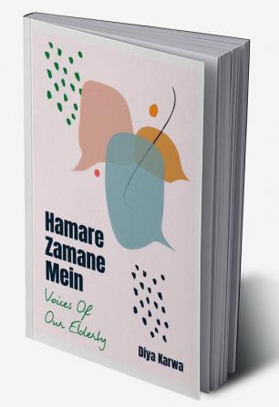 Hamare Zamane Mein - Voices Of Our Elderly