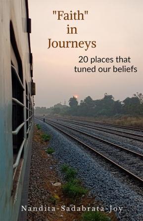 "Faith" in Journeys : 20 places that tuned our beliefs