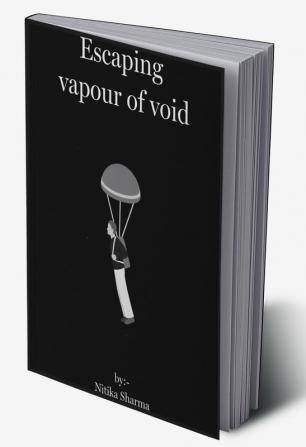 Escaping Vapour of Void : Nitika sharma