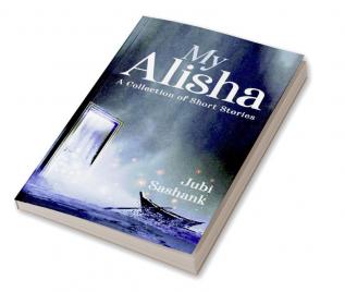 My Alisha : A Collection of Short Stories