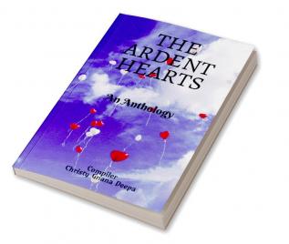 THE ARDENT HEARTS : An Anthology