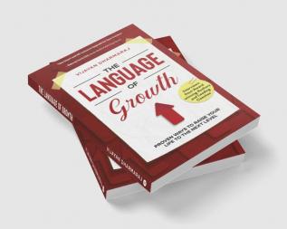 The Language Of Growth : Proven ways to Raise your Life to the Next level