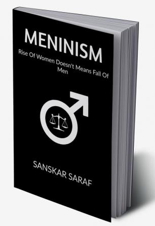 MENINISM : Rise Of Women Doesn't Means Fall Of Men