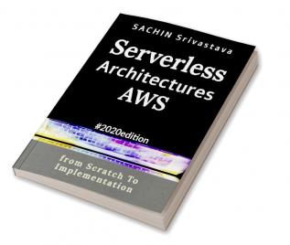 Serverless Architectures AWS : from Scratch to Implementation #2020edition