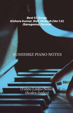 Best 53 Songs Kishore Kumar - Rafi - Mukesh (Ver 1.0) - (Saregama) Format: Rushisbiz Piano Notes - (Video Links+Notes+Scales+Index) - Medium Size (6X9 Book)