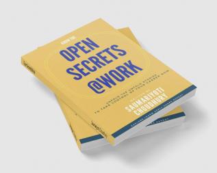 Open Secrets@Work : Unfold the untold stories to take control of your career now...