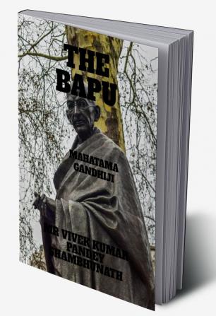 THE BAPU : Mahatama gandhi