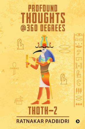 Profound Thoughts @360 Degrees: Thoth - 2