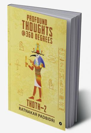 Profound Thoughts @360 Degrees: Thoth - 2