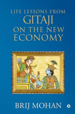 Life Lessons from Gitaji on the New Economy