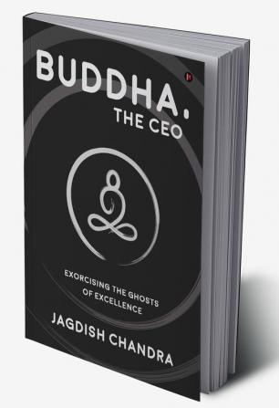 Buddha The CEO : Exorcising the Ghosts of Excellence