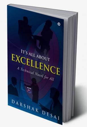 It's all about Excellence : A Technical Novel for All