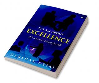 It's all about Excellence : A Technical Novel for All