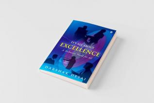 It's all about Excellence : A Technical Novel for All