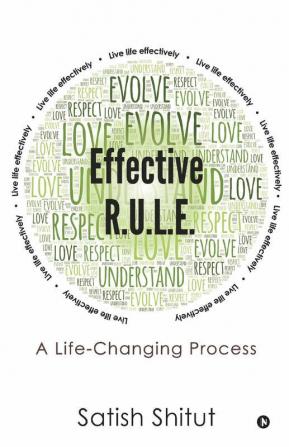 Effective R.U.L.E.: A Life-Changing Process