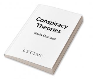 Conspiracy Theories : Brain Damage