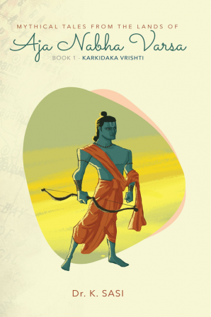 Mythical Tales from the Lands of Aja Nabha Varsa : BOOK 1 - Karkidaka Vrishti