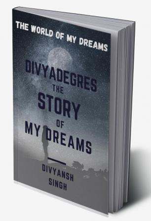 DIVYADEGRES – THE STORY OF MY DREAMS