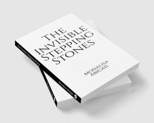 The Invisible Stepping Stones : monalisa abigail