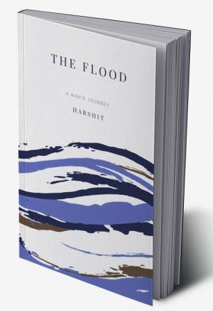 The flood : A man's journy