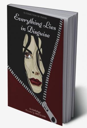 Everything Lies in Disguise : A collection of poetry