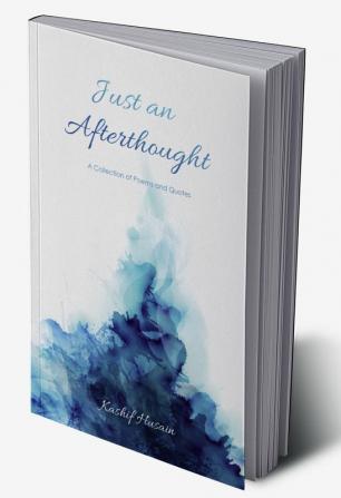 Just an Afterthought : A Collection of Poems and Quotes