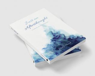 Just an Afterthought : A Collection of Poems and Quotes