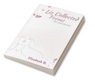 Liz Collected Poems : The Soul Speaks