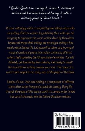 Shades of Love Pain and Healing : Broken Souls have changed burned destroyed and rebuilt but they survived loving it with a missing piece of theirs heart.