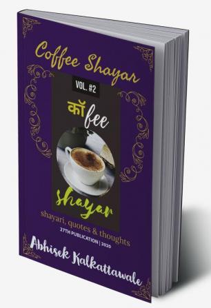 Coffee Shayar (vol.2) : Shayari Quotes &amp; Thoughts