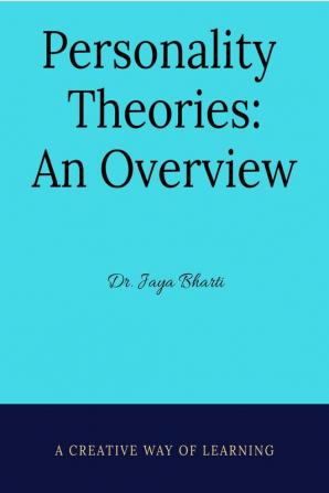 Personality Theories: An Overview : A creative Perspective of Learning