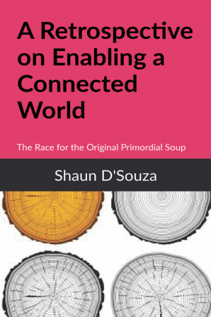 A Retrospective on Enabling a Connected World : The Race for the Original Primordial Soup