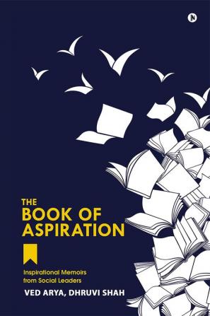 The Book of Aspiration : Inspirational Memoirs from Social Leaders