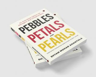 PEBBLES PETALS AND PEARLS : An Anecdotal Edition for Managers and Entrepreneurs.