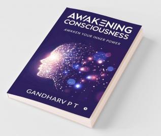 Awakening Consciousness: Awaken Your Inner Power