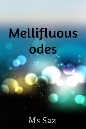 Mellifluous Odes