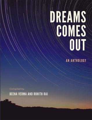 Dreams Comes Out : An Anthology