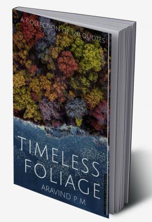 Timeless Foliage : A collection of 120 Quotes