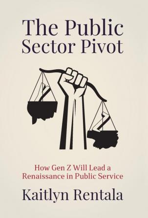 The Public Sector Pivot: How Gen Z Will Lead a Renaissance of Public Service