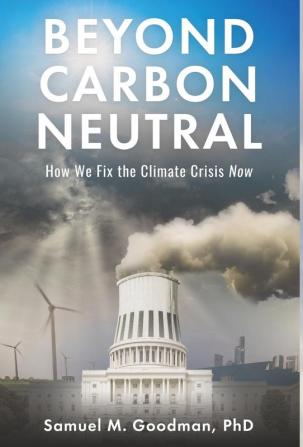 Beyond Carbon Neutral: How We Fix the Climate Crisis Now