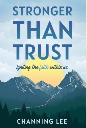 Stronger Than Trust: Igniting the Faith Within Us