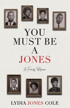 You Must Be A Jones: A Family Memoir