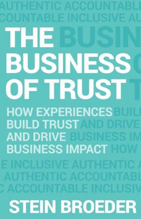 The Business of Trust: How Experiences Build Trust and Drive Business Impact