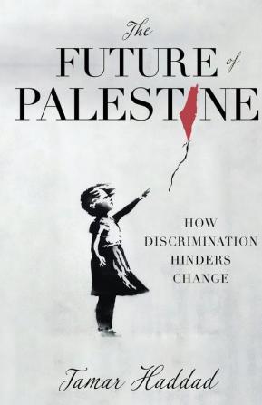 The Future of Palestine: How Discrimination Hinders Change